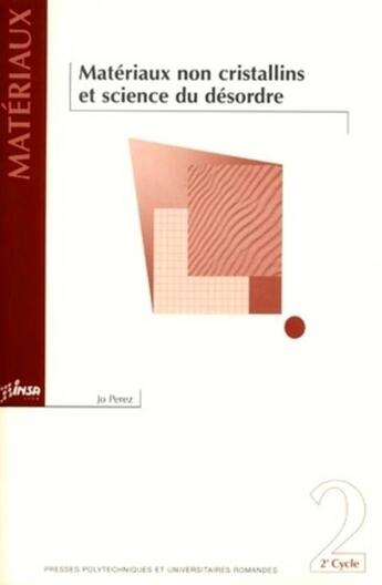 Couverture du livre « Materiaux non cristallins et science du desordre » de Jo Perez aux éditions Ppur