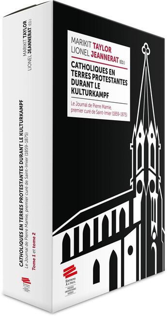 Couverture du livre « Catholiques en terres protestantes durant le kulturkampf le journal d e pierre mamie, premier cure d » de Ta Jeannerat Lionel aux éditions Alphil