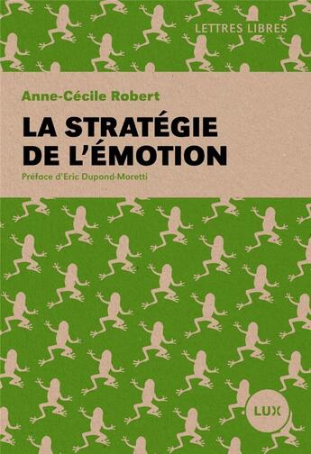 Couverture du livre « La stratégie de l'émotion » de Anne-Cecile Robert aux éditions Lux Canada