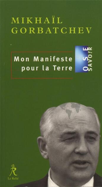 Couverture du livre « Mon manifeste pour la terre » de Mikhaïl Gorbatchev aux éditions Relie