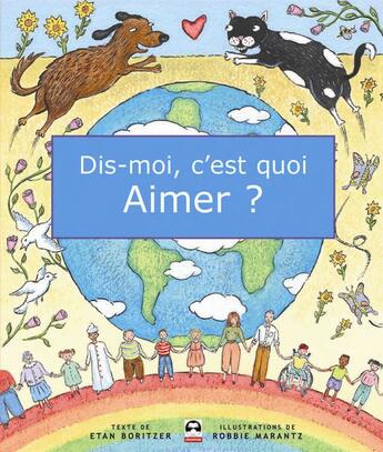 Couverture du livre « Dis-moi, c'est quoi aimer ? » de Etan Boritzer et Robbie Marantz aux éditions De L'eveil