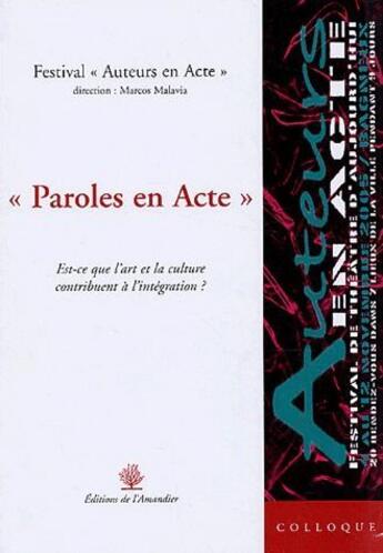 Couverture du livre « « paroles en acte » est-ce que l'art et la culture contribuent à l'intégration ? » de Marcos Malavia aux éditions L'amandier