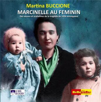 Couverture du livre « Marcinelle au féminin : des veuves et orphelines de la tragédie de 1956 témoignent » de Martina Buccione aux éditions Memogrames