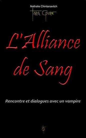 Couverture du livre « L'alliance de sang ; rencontre et dialogues avec un vampire » de Nathalie Chintanavitch aux éditions Tara Glane