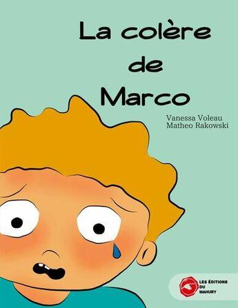 Couverture du livre « La colere de marco - illustrations, couleur » de Voleau/Rakowski aux éditions Editions Du Mahury