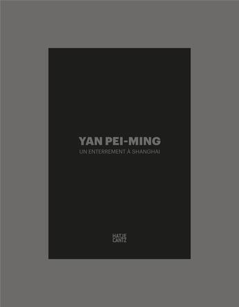 Couverture du livre « Yan pei-ming un enterrement a shanghai /francais/anglais » de Pei-Ming Yan aux éditions Hatje Cantz