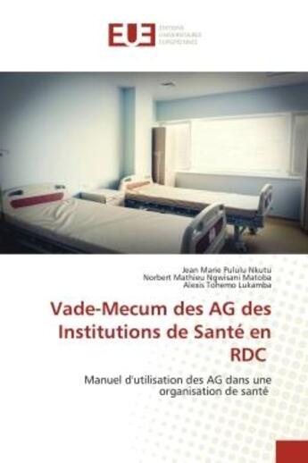 Couverture du livre « Vade-mecum des ag des institutions de sante en rdc - manuel d'utilisation des ag dans une organisati » de Pululu Nkutu aux éditions Editions Universitaires Europeennes