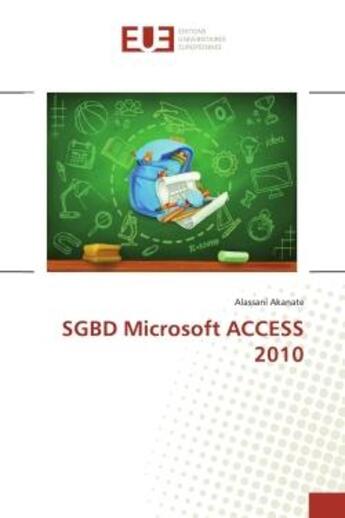 Couverture du livre « SGBD Microsoft ACCESS 2010 » de Alassani Akanate aux éditions Editions Universitaires Europeennes