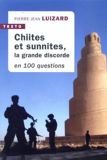 Couverture du livre « Chiites et sunnites, la grande discorde en 100 questions » de Pierre-Jean Luizard aux éditions Tallandier