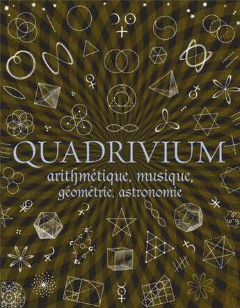 Couverture du livre « Quadrivium ; arithmétique, musique, géométrie, astronomie » de  aux éditions Dervy