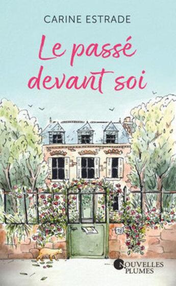 Couverture du livre « Le passé devant soi » de Carine Estrade aux éditions Nouvelles Plumes