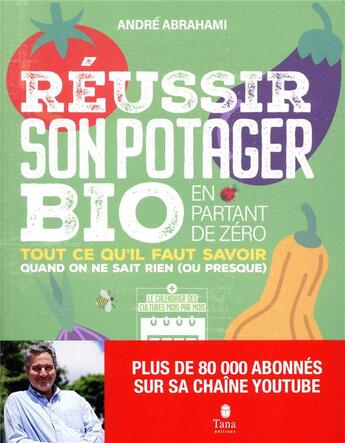 Couverture du livre « Réussir son potager bio en partant de zéro : tout ce qu'il faut savoir quand on ne sait rien (ou presque) » de Andre Abrahami aux éditions Tana