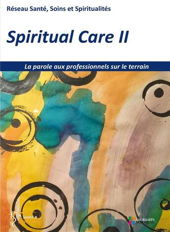 Couverture du livre « Spiritual care t.2 ; la parole aux professionnels sur le terrain » de S Buchtner aux éditions Sauramps Medical