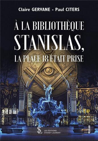 Couverture du livre « A la bibliotheque stanislas, la place 18 etait prise » de Gervane/ Citers aux éditions Sydney Laurent