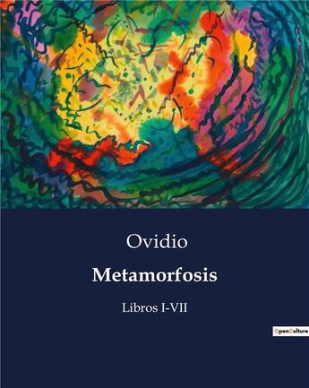 Couverture du livre « Metamorfosis : Libros I-VII » de Ovidio aux éditions Culturea