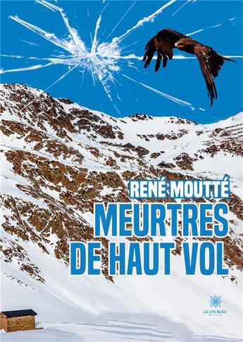 Couverture du livre « Meurtres de haut vol » de Moutte Rene aux éditions Le Lys Bleu