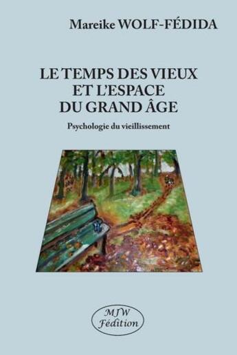 Couverture du livre « Le temps des vieux et l'espace du grand âge » de Mareike Wolf-Fedida aux éditions Mjw