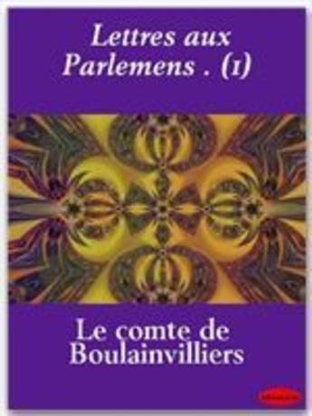 Couverture du livre « Lettres aux parlemens t.1 » de Henri De Boulainvilliers aux éditions Ebookslib