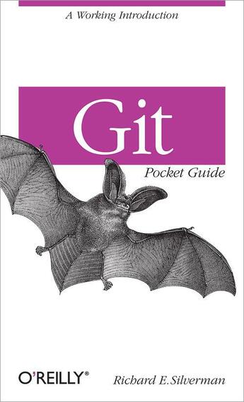 Couverture du livre « Git Pocket Guide » de Richard E. Silverman aux éditions O'reilly Media