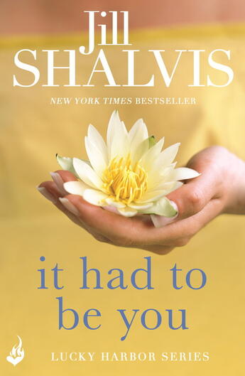 Couverture du livre « IT HAD TO BE YOU: THE ROM-COM YOU'LL WANT TO READ IN ONE GO! ; LUCKY HARBOR » de Jill Shalvis aux éditions Headline Eternal