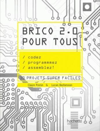 Couverture du livre « Brico 2.0 pour tous » de Protin Claire aux éditions Hachette Pratique