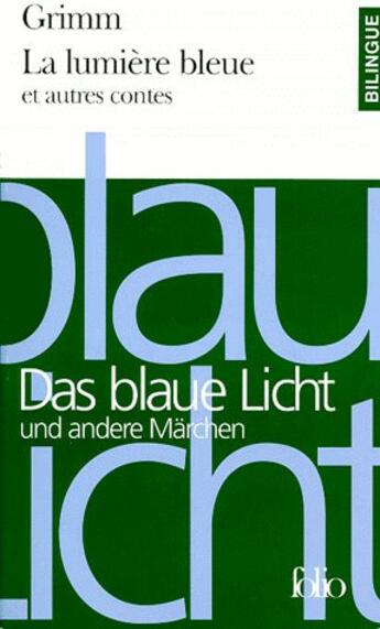 Couverture du livre « La lumière bleue ; et autres contes » de Jacob Grimm et Wilhelm Grimm aux éditions Gallimard