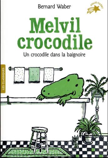 Couverture du livre « Melvil crocodile Tome 1 : Un crocodile dans la baignoire » de Bernard Waber aux éditions Gallimard-jeunesse