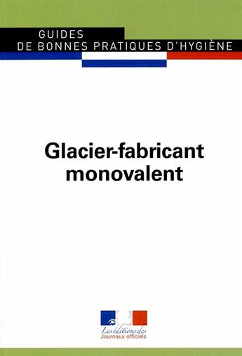 Couverture du livre « Glacier-fabricant monovalent » de Journaux Officiels aux éditions Documentation Francaise