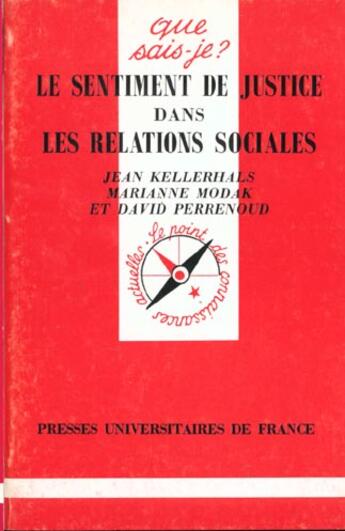 Couverture du livre « Le sentiment de justice dans les relations sociales » de Jean Kellerhals et Modak, Marianne, Perrenoud, David aux éditions Que Sais-je ?