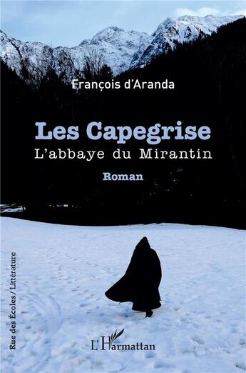 Couverture du livre « Les capegrise : l'abbaye du Mirantin » de Francois D' Aranda aux éditions L'harmattan