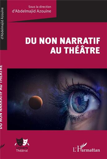 Couverture du livre « Du non narratif au théâtre » de Azouine Abdelmajid aux éditions L'harmattan