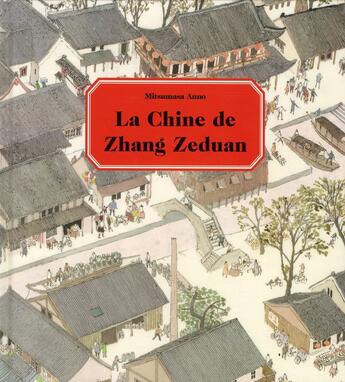 Couverture du livre « La Chine de Zhang Zeduan » de Anno Mitsumasa aux éditions Ecole Des Loisirs