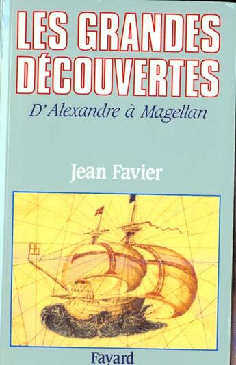 Couverture du livre « Les grandes découvertes d'Alexandre à Magellan » de Jean Favier aux éditions Fayard