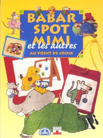 Couverture du livre « Babar, Spot, Mimi et les autres au point de croix » de  aux éditions Mango