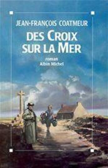 Couverture du livre « Des croix sur la mer » de Jean-Franc Coatmeur aux éditions Albin Michel