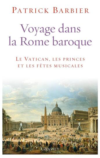 Couverture du livre « Voyage dans la Rome baroque » de Patrick Barbier aux éditions Grasset Et Fasquelle