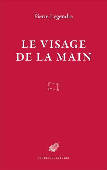 Couverture du livre « Le visage de la main » de Pierre Legendre aux éditions Belles Lettres