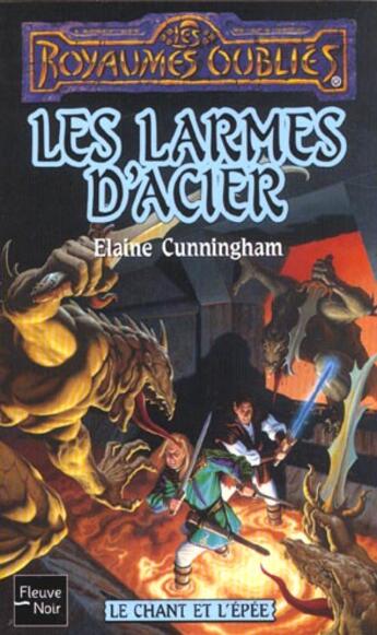 Couverture du livre « Le chant et l'épée t.1 ; les larmes d'acier » de Elaine Cunningham aux éditions Fleuve Editions