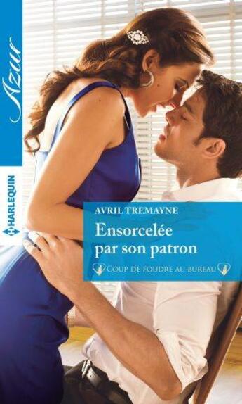 Couverture du livre « Ensorcelée par son patron » de Avril Tremayne aux éditions Harlequin