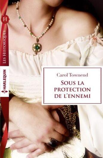 Couverture du livre « Sous la protection de l'ennemi » de Carol Townend aux éditions Harlequin