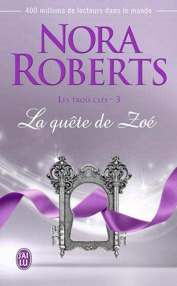 Couverture du livre « Les trois clés t.3 : la quête de Zoé » de Nora Roberts aux éditions J'ai Lu