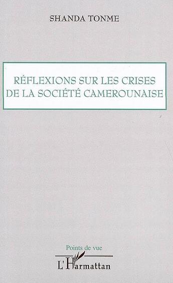 Couverture du livre « Réflexions sur les crises de la société camerounaise » de Jean-Claude Shanda Tonme aux éditions L'harmattan