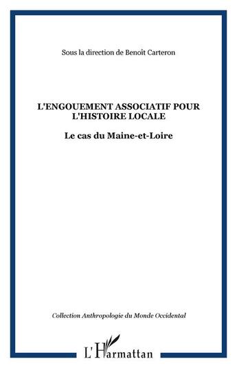 Couverture du livre « L'engouement associatif pour l'histoire locale : Le cas du Maine-et-Loire » de  aux éditions Editions L'harmattan