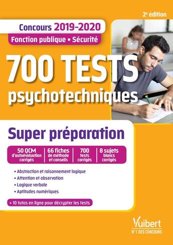 Couverture du livre « 700 tests psychotechniques ; fonction publique, sécurité ; super préparation (concours 2019/2020) » de Franck Bourgine aux éditions Vuibert