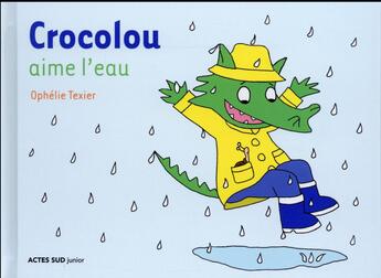 Couverture du livre « Crocolou aime l'eau » de Ophelie Texier aux éditions Actes Sud