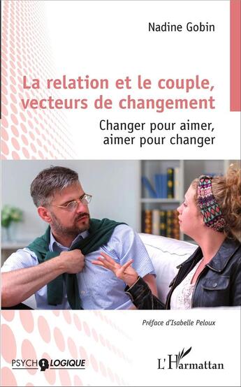 Couverture du livre « La relation et le couple, vecteurs de changement ; changer pour aimer, aimer pour changer » de Gobin Nadine aux éditions L'harmattan