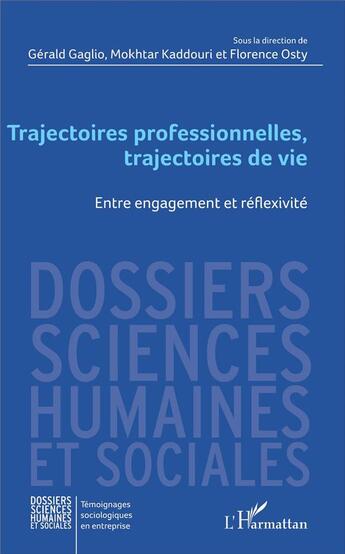 Couverture du livre « Trajectoires professionnelles, trajectoires de vie ; entre engagement et réflexivité » de Gaglio/Kaddouri/Osty aux éditions L'harmattan