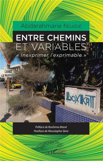 Couverture du livre « Entre chemins et variables ; inexprimer l'exprimable » de Abdarahmane Ngaide aux éditions L'harmattan