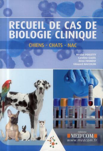 Couverture du livre « Recueil de cas de biologie clinique » de Nicolas Pouletty et Caroline Cluzel et Remi Froment et Edouard Maccolini aux éditions Med'com