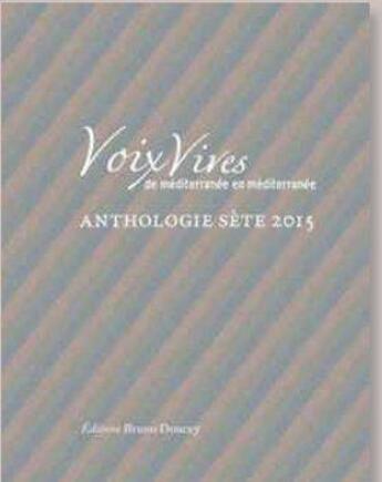 Couverture du livre « Voix vives de Méditerranée en Méditerranée ; anthologie sète 2015 » de  aux éditions Bruno Doucey